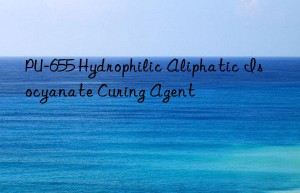 PU-655 Hydrophilic Aliphatic Isocyanate Curing Agent