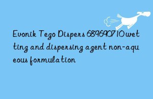 Evonik Tego Dispers 689690710 wetting and dispersing agent non-aqueous formulation