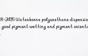 HYR-2435 Waterborne polyurethane dispersion with good pigment wetting and pigment orientation