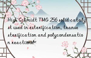 High Schmidt TMG 256 solid catalyst used in esterification, transesterification and polycondensation reactions