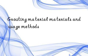 Grouting material materials and usage methods