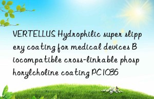 VERTELLUS Hydrophilic super slippery coating for medical devices Biocompatible cross-linkable phosphorylcholine coating PC1036