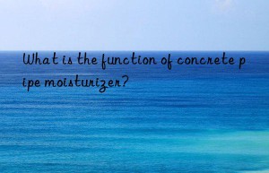 What is the function of concrete pipe moisturizer?