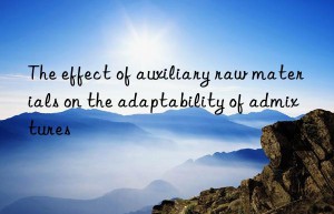 The effect of auxiliary raw materials on the adaptability of admixtures