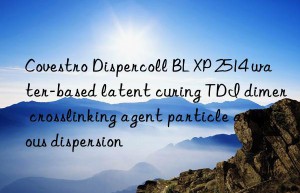 Covestro Dispercoll BL XP 2514 water-based latent curing TDI dimer crosslinking agent particle aqueous dispersion