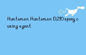 Huntsman Huntsman D230 epoxy curing agent