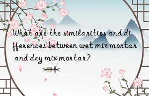 What are the similarities and differences between wet mix mortar and dry mix mortar?