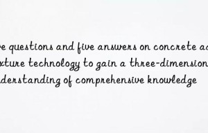 Five questions and five answers on concrete admixture technology to gain a three-dimensional understanding of comprehensive knowledge