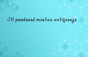 JH powdered mortar antifreeze