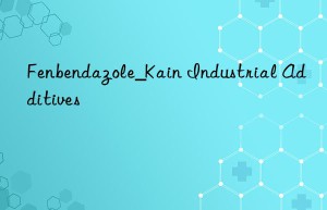 Fenbendazole_Kain Industrial Additives