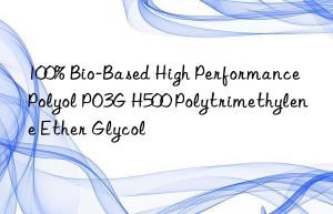 100% Bio-Based High Performance Polyol PO3G H500 Polytrimethylene Ether Glycol