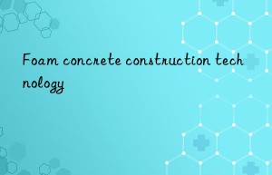 Foam concrete construction technology