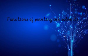 Functions of printing ink solvents