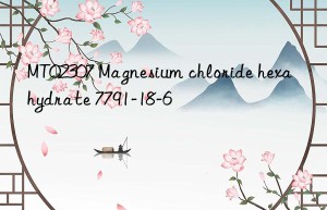 MT02307 Magnesium chloride hexahydrate 7791-18-6