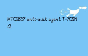 MT02837 anti-rust agent T-708NA