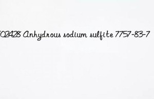 MT02428 Anhydrous sodium sulfite 7757-83-7