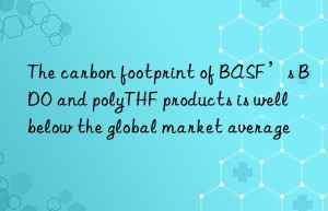 The carbon footprint of BASF’s BDO and polyTHF products is well below the global market average