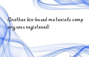 Another bio-based materials company was registered!