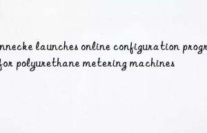 Hennecke launches online configuration program for polyurethane metering machines