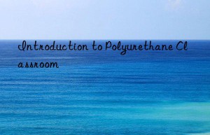 Introduction to Polyurethane Classroom