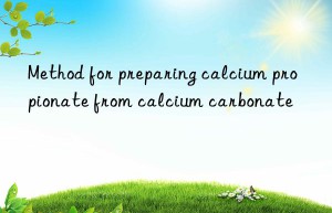 Method for preparing calcium propionate from calcium carbonate