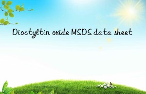 Dioctyltin oxide MSDS data sheet