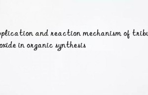 Application and reaction mechanism of tributyltin oxide in organic synthesis