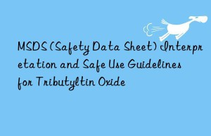 MSDS (Safety Data Sheet) Interpretation and Safe Use Guidelines for Tributyltin Oxide