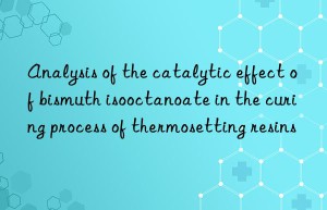 Analysis of the catalytic effect of bismuth isooctanoate in the curing process of thermosetting resins