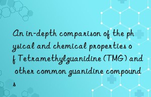 An in-depth comparison of the physical and chemical properties of Tetramethylguanidine (TMG) and other common guanidine compounds