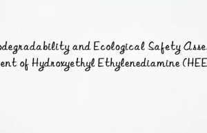 Biodegradability and Ecological Safety Assessment of Hydroxyethyl Ethylenediamine (HEEDA)