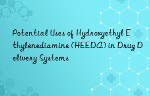 Potential Uses of Hydroxyethyl Ethylenediamine (HEEDA) in Drug Delivery Systems