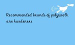 Recommended brands of polyurethane hardeners