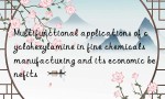 Multifunctional applications of cyclohexylamine in fine chemicals manufacturing and its economic benefits