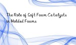 The Role of Soft Foam Catalysts in Molded Foams