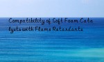 Compatibility of Soft Foam Catalysts with Flame Retardants